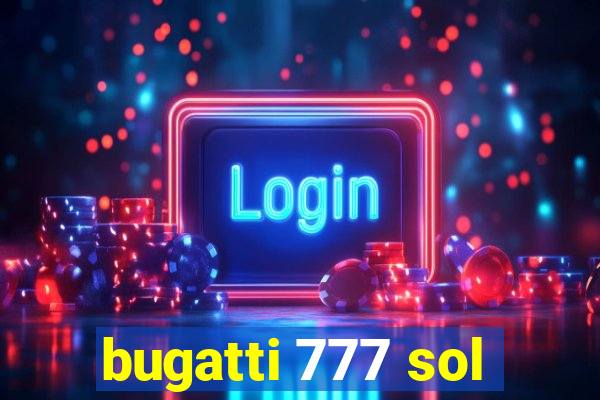 bugatti 777 sol